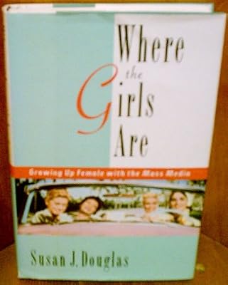 Where the Girls Are: Growing Up Female with the Mass Media