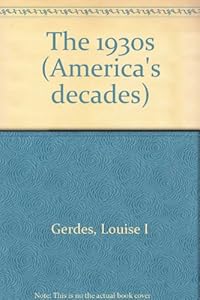 America's Decades - The 1930s (Paperback Edition) by Louise I. Gerdes