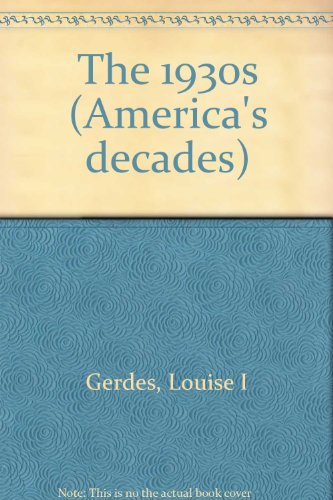 America's Decades - The 1930s (Paperback Edition) by Louise I. Gerdes