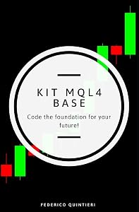 Mql4 Kit Base: Take the first step in algorithmic trading! by Federico Quintieri