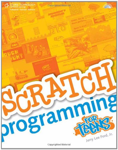 Scratch Programming for Teens (For Teens (Course Technology)) by Jr.   Jerry Lee Ford