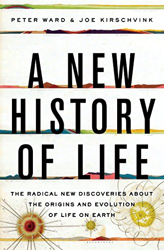 A New History of Life: The Radical New Discoveries about the Origins and Evolution of Life on Earth by Peter Ward