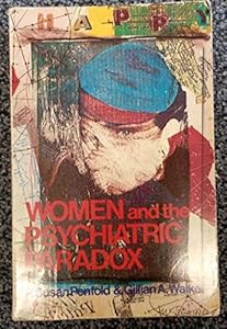 Women and the Psychiatric Paradox by P. Susan Penfold
