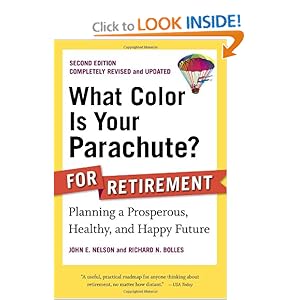 What Color Is Your Parachute? for Retirement, Second Edition: Planning a Prosperous, Healthy, and Happy Future