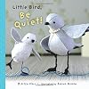 Little Bird, Be Quiet!