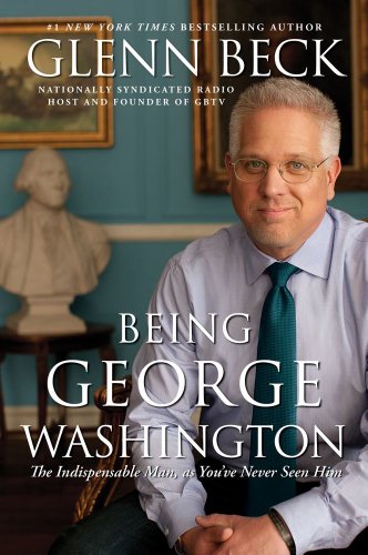 Being George Washington by Glenn Beck