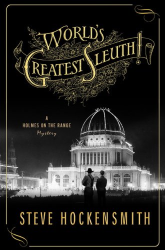 World's Greatest Sleuth!: A Holmes on the Range Mystery by Steve Hockensmith