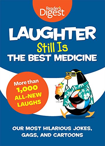 Laughter Still Is the Best Medicine: Our Most Hilarious Jokes, Gags, and Cartoons by Editors of Reader's Digest