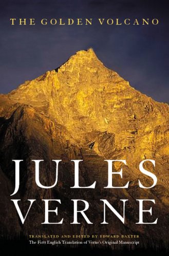 The Golden Volcano: The First English Translation of Verne's Original Manuscript (Bison Frontiers of Imagination) by Jules Verne