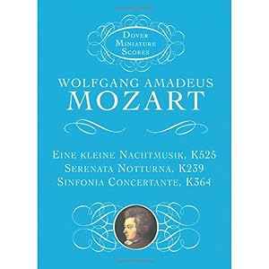Eine Kleine Nachtmusik, Serenata Notturna, & Sinfonia Concertante (Dover Miniature Music Scores)
