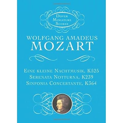 Eine Kleine Nachtmusik, Serenata Notturna, & Sinfonia Concertante (Dover Miniature Music Scores)