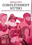 Complètement mytho - Dieux et déesses de la mythologie par Annie Colognat-Barès