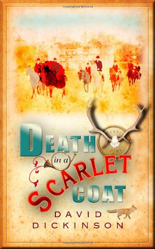 Death in a Scarlet Coat: A Lord Francis Powerscourt Investigation by David Dickinson