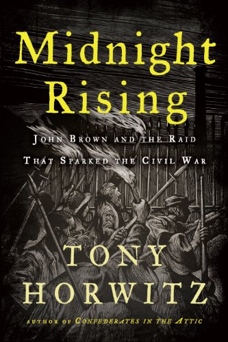 Midnight Rising: John Brown and the Raid That Sparked the Civil War by Tony Horwitz