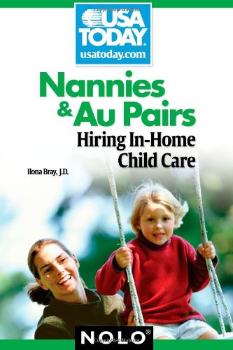 Nannies &amp; Au Pairs: Hiring In-Home Child Care by Ilona Bray