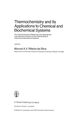 Thermochemistry and Its Applications to Chemical and Biochemical Systems: The Thermochemistry of Molecules, Ionic Species and Free Radicals in ... Systems (Nato Science Series C:, 119)