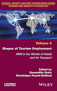 Shapes of Tourism Employment: HRM in the Worlds of Hotels and Air Transport by Gwenaelle Grefe