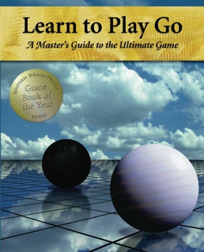 Learn to Play Go: A Master's Guide to the Ultimate Game by Janice Kim
