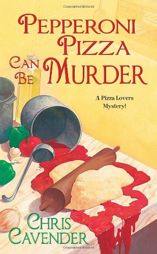 Pepperoni Pizza Can Be Murder by Chris Cavender