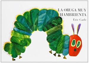 La oruga muy hambrienta: Board Book by Eric Carle 
			
			
		
		
		
       	 
       		
       			(Author, Illustrator)