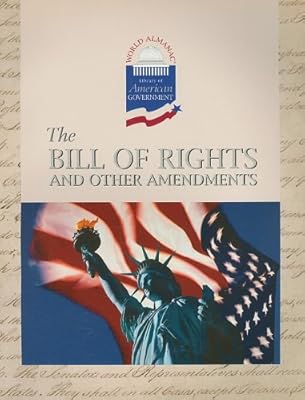 The Bill of Rights and Other Amendments (World Almanac Library of American Government)
