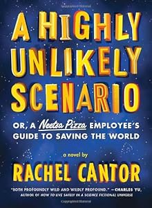 A Highly Unlikely Scenario, or a Neetsa Pizza Employee's Guide to Saving the World: A Novel