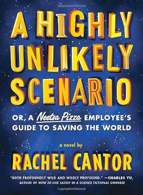 A Highly Unlikely Scenario, or a Neetsa Pizza Employee's Guide to Saving the World: A Novel