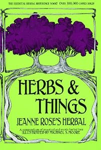 Herbs &amp; Things: A Compendium of Practical and Exotic Herb Lore