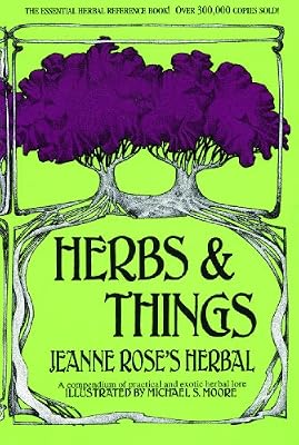 Herbs &amp; Things: A Compendium of Practical and Exotic Herb Lore