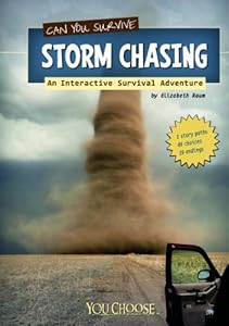 Can You Survive Storm Chasing?; An Interactive Survival Adventure (You Choose Books)
