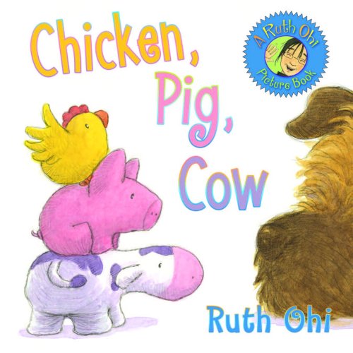 Chicken, Pig, Cow by Ruth Ohi