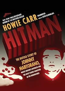 Hitman: The Untold Story of Johnny Martorano, Whitey Bulger's Enforcer and the Most Feared Gangster in the Underworld