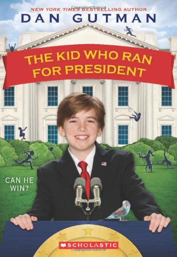 The Kid Who Ran for President by Dan Gutman
