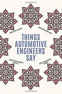 Things Automotive Engineers Say: Clean Alternative Swear Word Coloring Book for Automotive Engineers; Coloring Book Gift for Automotive Engineers; Safe for Work Curse Words by Mario Tortorelli
