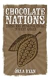 Orla Ryan, "Chocolate Nations: Living and Dying for Cocoa in West Africa" (Zed Books, 2011)