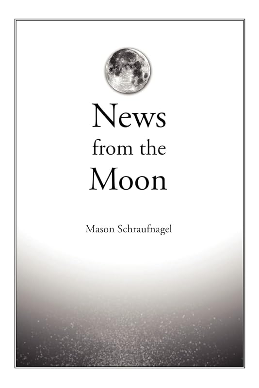 News from the Moon by Mason Schraufnagel