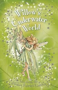 Willow's Underwater World (Flower Fairies Secret Stories) by Kay Woodward
