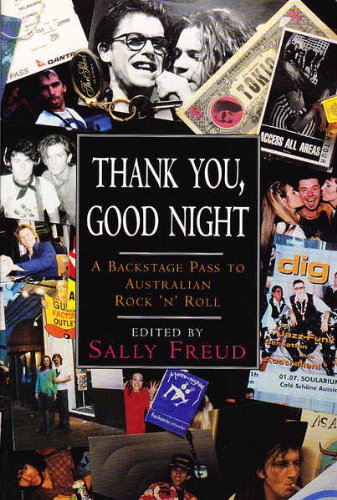 Thank you, good night: A backstage pass to Australian rock 'n' roll by Sally Freud