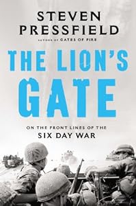 The Lion's Gate: On the Front Lines of the Six Day War