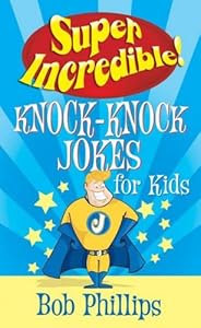 Super Incredible Knock-Knock Jokes for Kids