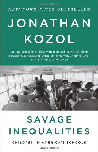 Savage Inequalities: Children in America's Schools by Jonathan Kozol