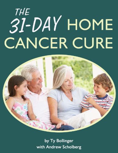 The 31-Day Home Cancer Cure by by Ty Bollinger and Andrew Scholberg