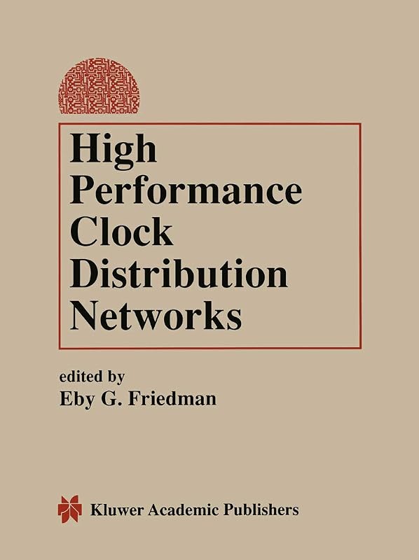 High Performance Clock Distribution Networks by Eby G. Friedman
