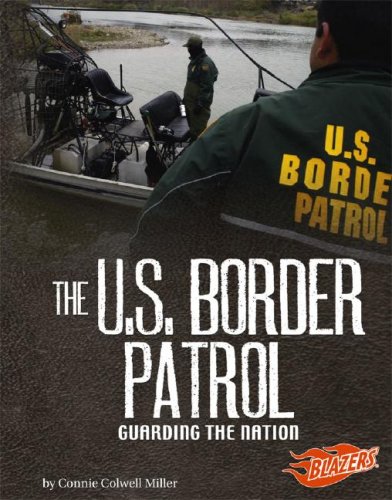 The U.S. Border Patrol: Guarding the Nation (Blazers; Line of Duty) by Connie Colwell Miller