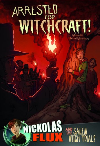 Arrested for Witchcraft!: Nickolas Flux and the Salem Witch Trails by Mari Bolte 
			
			
		
		
		
       	 
       		
       			,