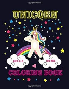 Unicorn Coloring Book for Kids Ages 4-8: Children's Coloring Book, Cute Unicorn Coloring Pages for Kids, Toddlers, Girls