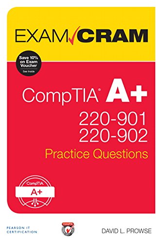 CompTIA A+ 220-901 and 220-902 Practice Questions Exam Cram by David L Prowse