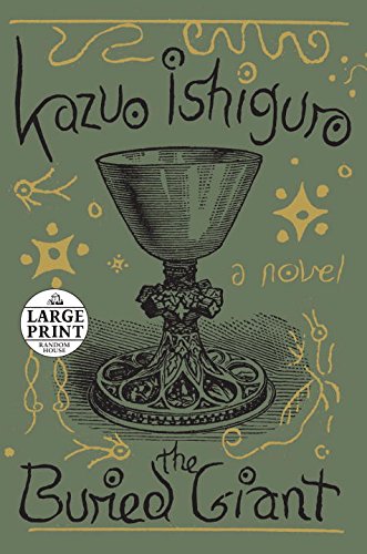 The Buried Giant: A novel by Kazuo Ishiguro