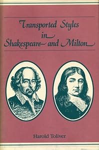 Transported Styles in Shakespeare and Milton by Harold Toliver