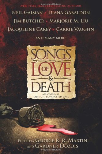 Songs of Love and Death: All Original Tales of Star Crossed Love by Gardner Dozois 				  						  					 		 			  					  		                  	                   		                  			(Editor)